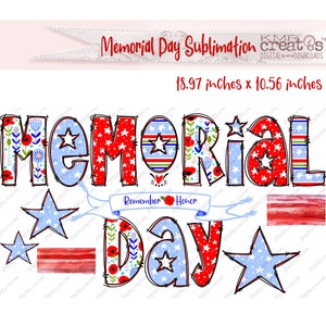 May include: A digital download of a sublimation design featuring the words "Memorial Day" in a red, white and blue patriotic style with stars and floral patterns. The design includes the text "Remember Honor" and two stars. The design is 18.97 inches by 10.56 inches.