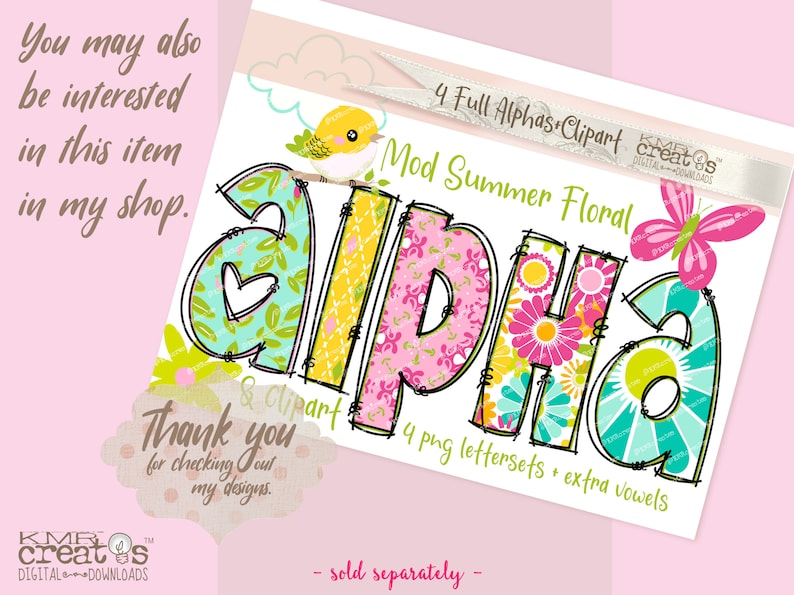 May include: A set of four colorful floral alphabet letters, A-L-P-H-A, with a cute bird and butterfly. The letters are outlined in black and have a patchwork design. The text "Mod Summer Floral" is written above the letters.