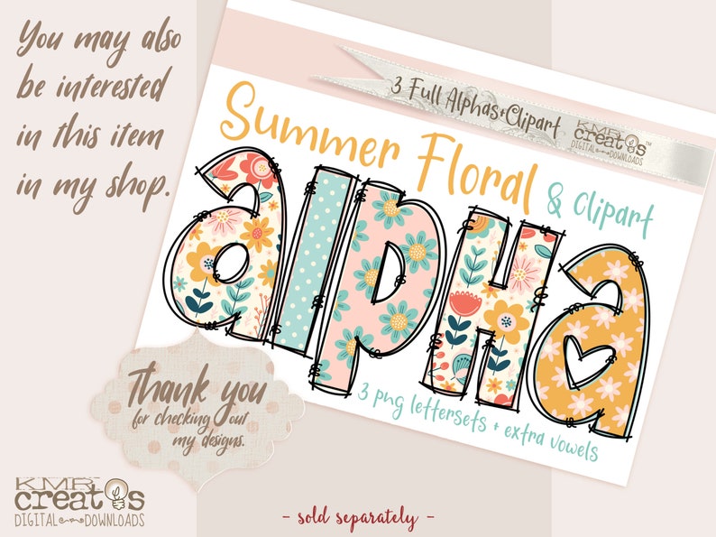 May include: A digital download of three sets of alphabet letters and clipart featuring a summer floral design. The letters are outlined in black and filled with a colourful floral pattern. The text "Summer Floral & Clipart" is written in black above the letters. The text "3 Full Alphas Clipart" is written in black above the text "Summer Floral & Clipart". The text "3 png lettersets + extra vowels" is written in black below the letters. The text "sold separately" is written in black below the text "3 png lettersets + extra vowels".