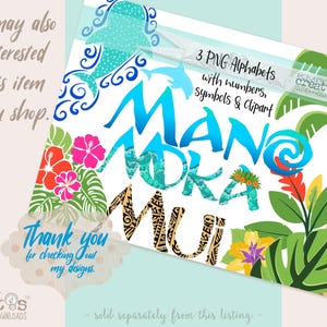 May include: A digital download of three alphabet sets in PNG format. The image shows a colorful design with the words "Mana Moana Mui" in blue and green lettering. The design includes tropical plants, flowers, and a dolphin.