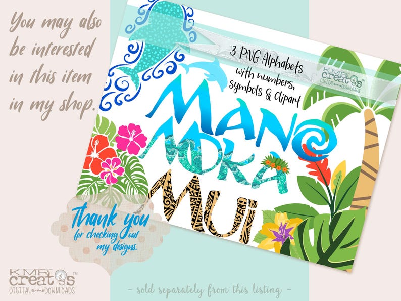 May include: A digital download of three alphabet sets in PNG format. The image shows a colorful design with the words "Mana Moana Mui" in blue and green lettering. The design includes tropical plants, flowers, and a dolphin.