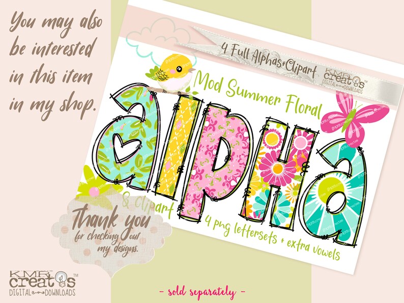 May include: A set of four colorful floral alphabet letters, with a cute bird and butterfly, for use in crafting and digital design projects. The letters are in a summery floral pattern with pink, yellow, green, and blue colors. The text on the image reads "4 Full Alphas Clipart Mod Summer Floral & Clipart 4 png lettersets extra vowels - sold separately -"