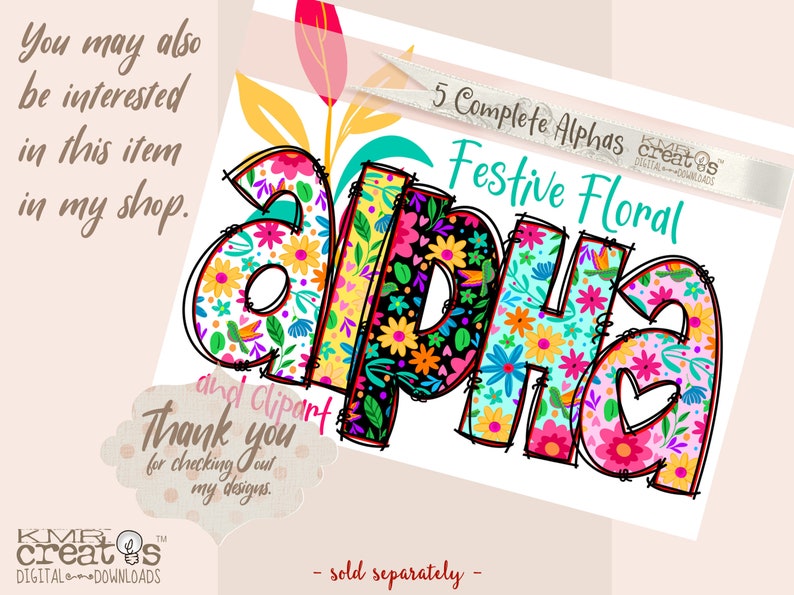 May include: Festive Floral Alpha Clipart set with 5 complete alphabet letters. The letters are decorated with a colorful floral pattern and outlined in black. The text "5 Complete Alphas Festive Floral" is visible in the image.
