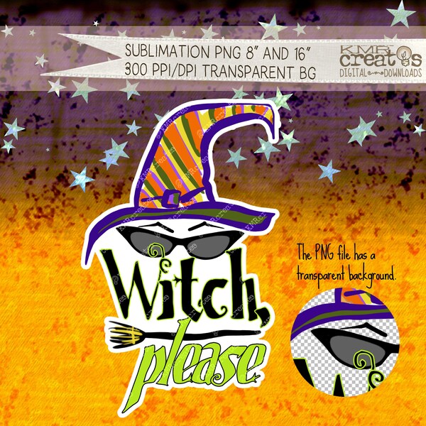 Witch please PNG, Halloween design, sublimation PNG, Halloween print, Halloween wordart, Halloween shirt PNG, Witch Please Shirt clipart