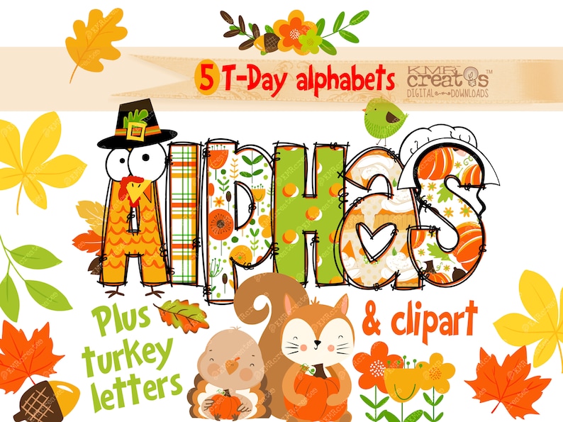 May include: Five Thanksgiving-themed alphabet letters with a turkey, squirrel, and bird clipart. The letters are decorated with plaid, floral, and pumpkin patterns. The text "5 T-Day alphabets plus turkey letters & clipart" is also included.