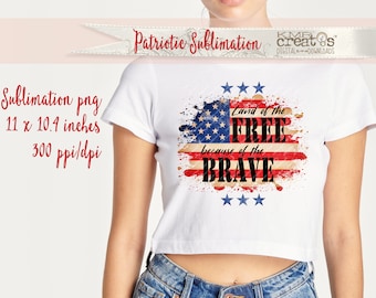 Land of the Free because of the Brave PNG 4th of July sublimation design, Independence Day png, Veterans Day clipart, Memorial Day clipart