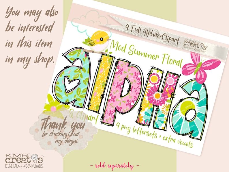 May include: A set of four colorful floral alphabet letters, with a cute bird and butterfly, for use in crafting and digital design projects. The letters are in a summery floral pattern with pink, yellow, green, and blue colors. The text on the image reads "4 Full Alphas Clipart Mod Summer Floral & Clipart 4 png lettersets extra vowels - sold separately -"