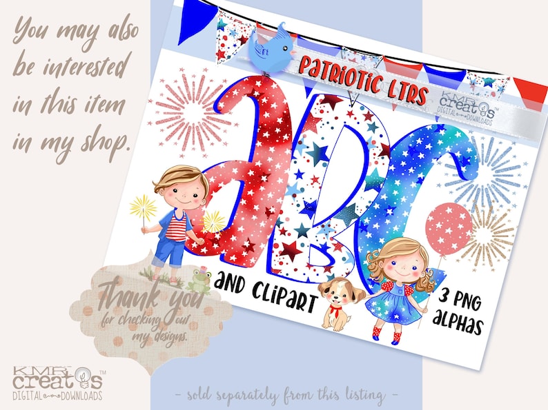May include: Patriotic themed digital clipart featuring the letters A and B, decorated with red, white, and blue stars and watercolor. The letters are surrounded by fireworks and a girl and boy holding sparklers. The text "Patriotic Ltrs and Clipart" is included in the image.