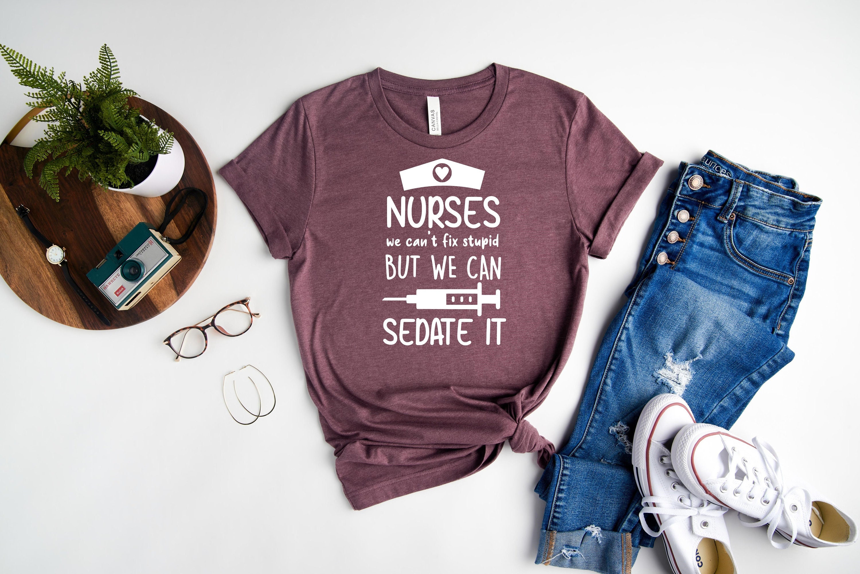 Nurses We Can't Fix Stupid But We Can Sedate It Funny Gift for Nurse T-Shirt