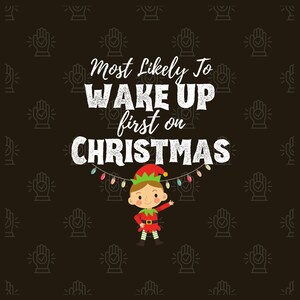 Most likely to Wake up first on Christmas PNG, Retro Christmas Png, Sublimation Design, Christmas Shirt Design, Digital Download