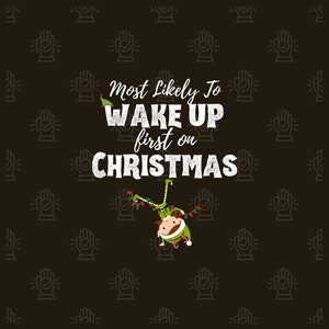 Most likely to Wake up first on Christmas PNG, Retro Christmas Png, Sublimation Design, Christmas Shirt Design, Digital Download