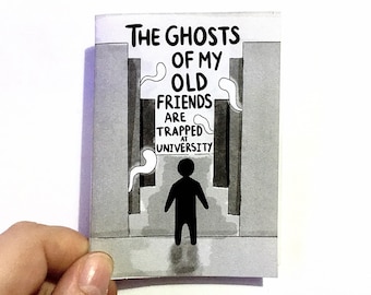 The Ghosts Of My Old Friends Are Trapped At University ~ Mini Comic Zine