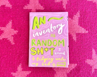 An Inventory of Random Sh*t I Found Tidying Under My Bed ~ Mini Illustrated Zine