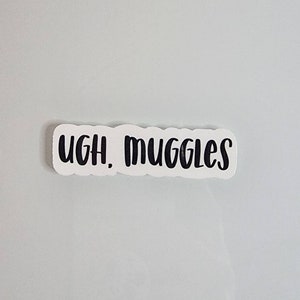 Ugg... Muggles | Water-resistant | Positive | Encouraging | Movies | Quote | Glossy | Sticker | Ugh | Happy Stickie