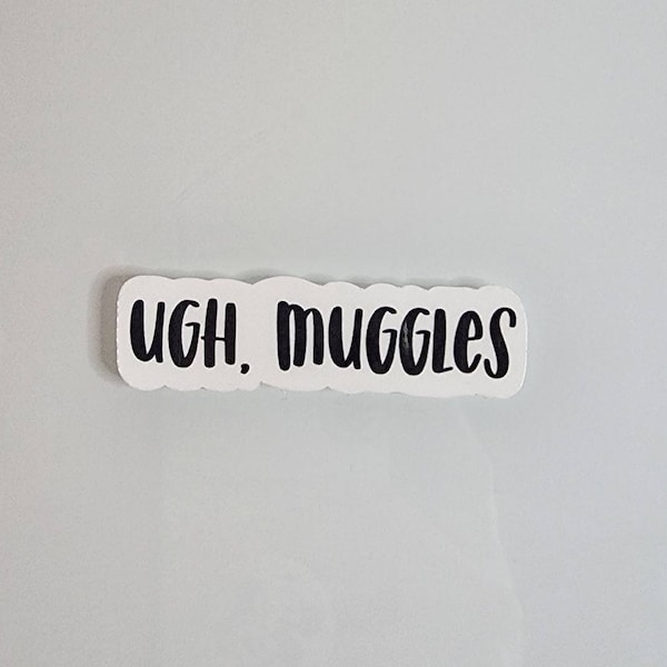Ugg... Muggles | Water-resistant | Positive | Encouraging | Movies | Quote | Glossy | Sticker | Ugh | Happy Stickie
