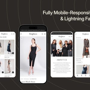 May include: Four smartphone screens displaying a mobile-responsive e-commerce website named Brighten. The screens show product listings, a Lucci black dress, an about us section, and a patterned dress with the text Fully Mobile-Responsive & Lightning Fast.