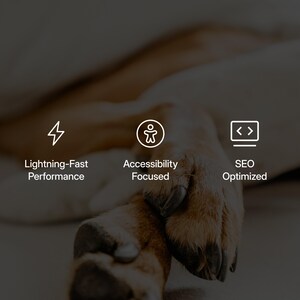 May include: A brown and tan dog paw resting on a surface with three white icons and text labels: a lightning bolt icon labeled Lightning-Fast Performance, an accessibility icon labeled Accessibility Focused, and a code bracket icon labeled SEO Optimized.
