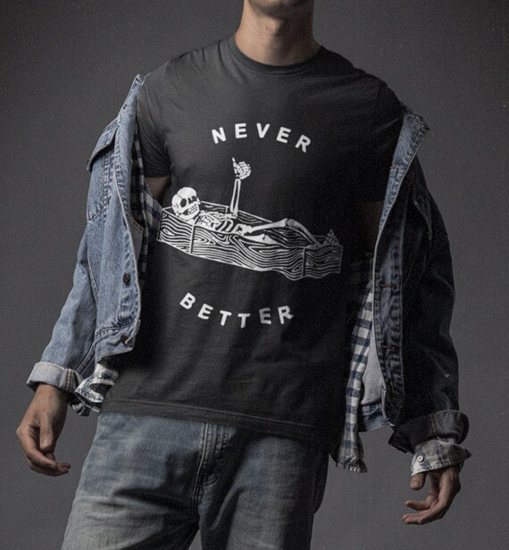 Never Better Skeleton Sweatshirt Skull 
