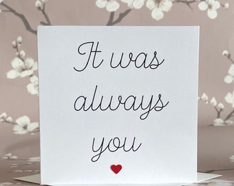 C'était toujours vous, carte d'amour romantique, carte de joyeuse Saint-Valentin, carte d'anniversaire, carte partenaire-petit ami-petite amie-femme-mari-ami, UK Sh