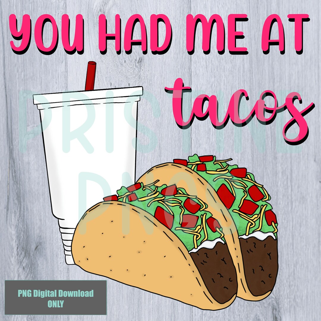 You Had Me at Tacos PNG, Digital Download, Sublimation Design - Etsy