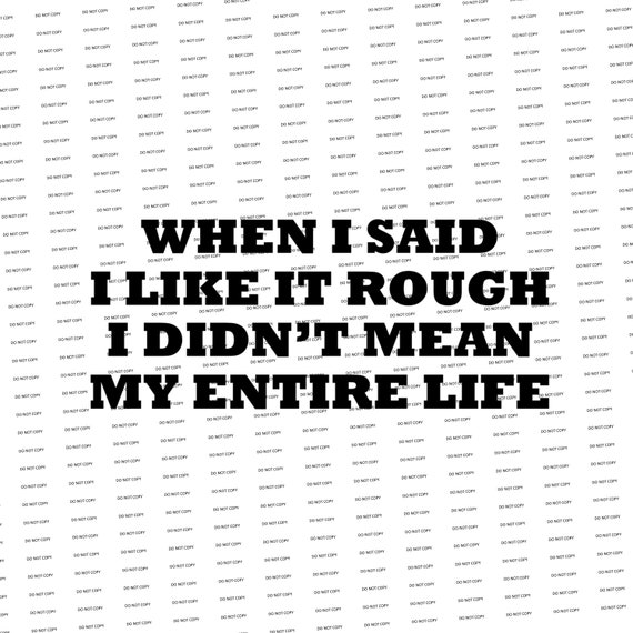 Digital SVG PNG I Said I Like It Rough I Didn t Mean My Etsy digital-svg-png-i-said-i-like-it-rough-i-didn-t-mean-my-etsy
