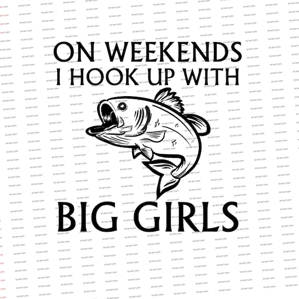 Digital SVG/PNG-On weekends I hook up with big girls (Fishing) (Funny/Sarcastic)