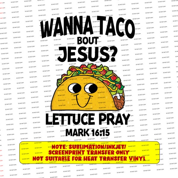 Digitale PNG NUR-wanna taco bout jesus lettuce beten Mark 16-15 (Sublimation / Tintenstrahltransfer / Siebdrucktransfer)