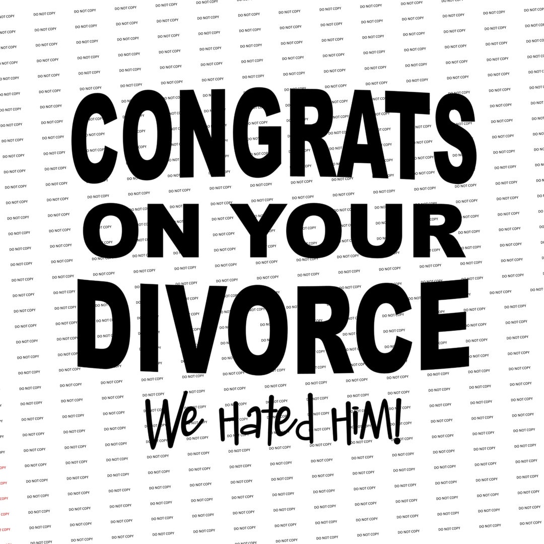 Digital Svg/png-congrats on Your Divorce We Hated Him funny/sarcastic