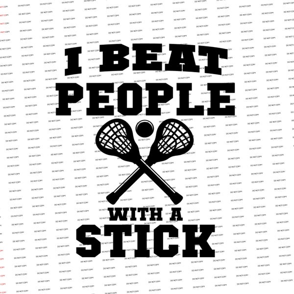 Digital SVG/PNG-I beat people with a stick (lacrosse)