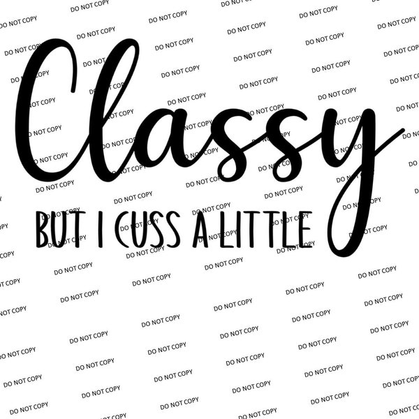 Digital SVG/PNG-Classy but I cuss a little (Funny/Sarcastic)