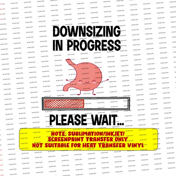 Digital PNG ONLY-Downsizing in progress Please wait (sublimation/inkjet transfer)