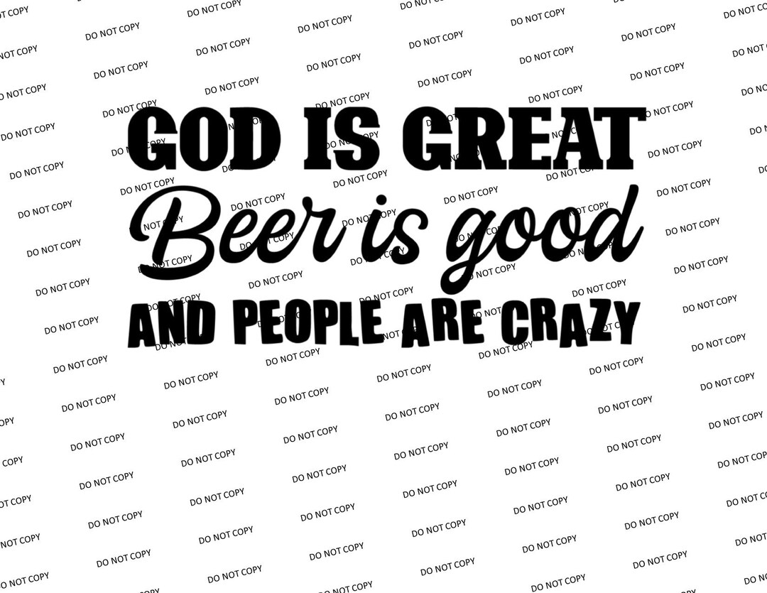 Digital Svg/pnggod is Great Beer is Good and People Are Crazy Etsy
