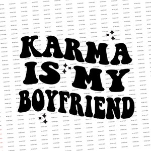 Digital Svg/png-karma is My Boyfriend funny/sarcastic - Etsy