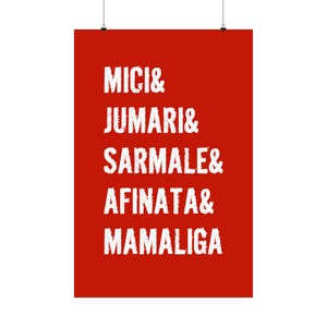 May include: A red poster with white text. The text includes the words: MICI, JUMARI, SARMARE, AFINATA, and MAMALIGA. The poster is hanging from a black clip.