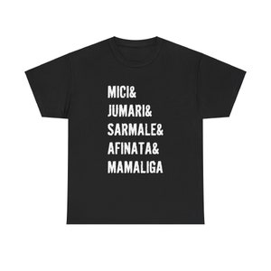 May include: Black t-shirt with white text that reads "MICI & JUMARI & SARMALE & AFINATA & MAMALIGA"