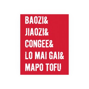 May include: A red rectangular graphic with white text. The text lists five Asian food items: BAOZI, JIAOZI, CONGEE, LO MAI GAI, and MAPO TOFU. The text is in a bold, distressed font, and the background is a solid red.