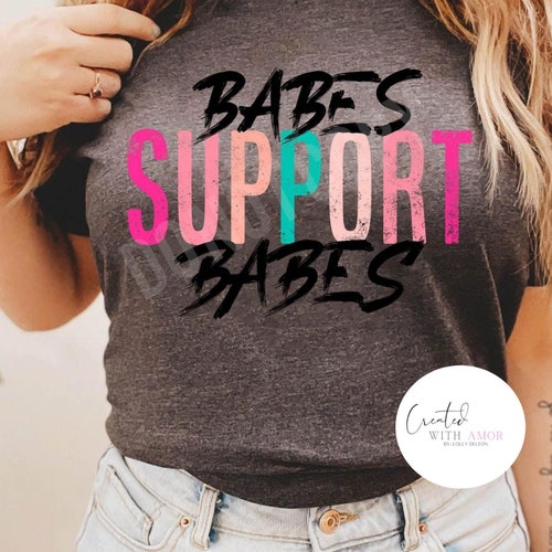 Babes Support Babes Shirt - Etsy