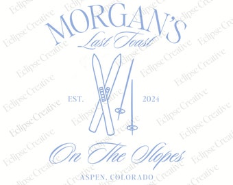 Last Toast on the pistes Ski Club Bachelorette Logo Apres Ski Junggesellinnenabschied Logo Bachelorette PNG Bach Party Logo Skiing Logo Vail Logo