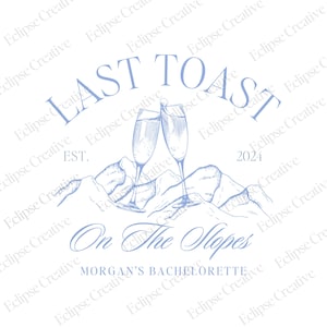May include: A light blue graphic design on a white background. The design features two champagne flutes clinking, mountains, and the text "LAST TOAST", "On The Slopes", "Morgan's Bachelorette", "EST. 2024".