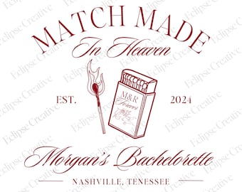 May include: A maroon graphic design featuring the text "MATCH MADE In Heaven" above an illustration of a lit match and a matchbox. The matchbox is labeled "M&R Forever" with a rose design. Below, it reads "Morgan's Bachelorette, Nashville, Tennessee, 2024."
