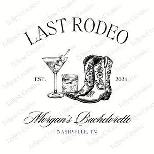May include: A black and white illustration of a pair of cowboy boots, a martini glass, and a glass of whiskey. The text "LAST RODEO" is at the top of the image. The text "EST." is below the drinks. The text "Morgan's Bachelorette" is below the boots. The text "NASHVILLE, TN" is below the text "Morgan's Bachelorette". The text "2024" is to the right of the boots.