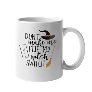 Halloween Coffee Mug | Microwave Dishwasher Safe |  Don&#39;t Make Me Flip My Switch | Funny Halloween Mug | Witch Hat Halloween Mug
