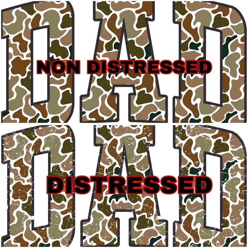 May include: A graphic design showing the word "DAD" in a camouflage pattern. The design is presented in two versions: "NON DISTRESSED" and "DISTRESSED", with the text in red. The letters are outlined in black.