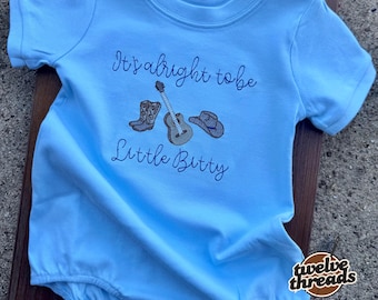 It’s alright to be Little Bitty - country song - Alan Jackson - western - cowboy - embroidered t shirt - kids bubble romper - embroidery -