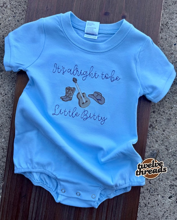 It’s alright to be Little Bitty - country song - Alan Jackson - western - cowboy - embroidered t shirt - kids bubble romper - embroidery -