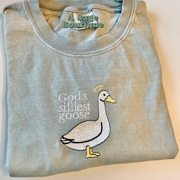 Gods silliest goose - embroidery design - funny quote - trendy t shirt - trending graphic tee - embroidered sweatshirt - goose - fun quote