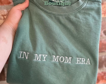 In my mom era - embroidered - mom - SAHM - mom era - mom sweatshirt - mom t shirt - mama - embroidered t shirt