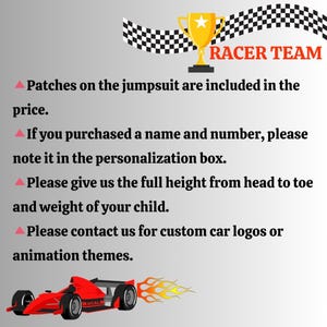 May include: A graphic featuring a gold trophy icon above the text RACER TEAM in orange. Below, four bullet points provide instructions regarding jumpsuit patches, personalization, child measurements, and custom logos. A red race car with flames.