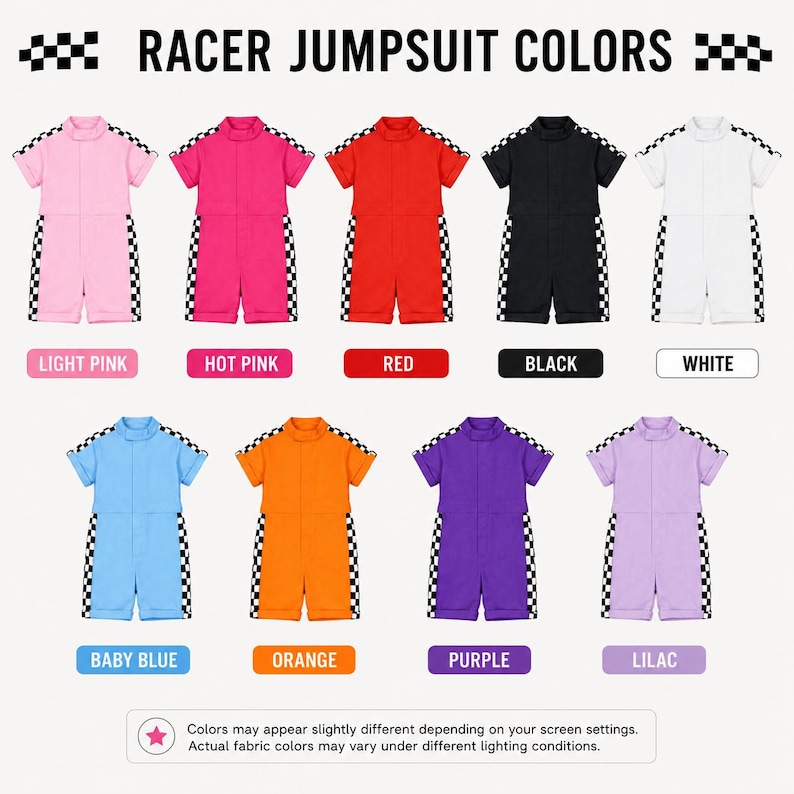 May include: A collection of nine short-sleeve jumpsuits in light pink, hot pink, red, black, white, baby blue, orange, purple, and lilac. Each jumpsuit features a black and white checkered pattern along the sides and sleeves. Text reads RACER JUMPSUIT COLORS.