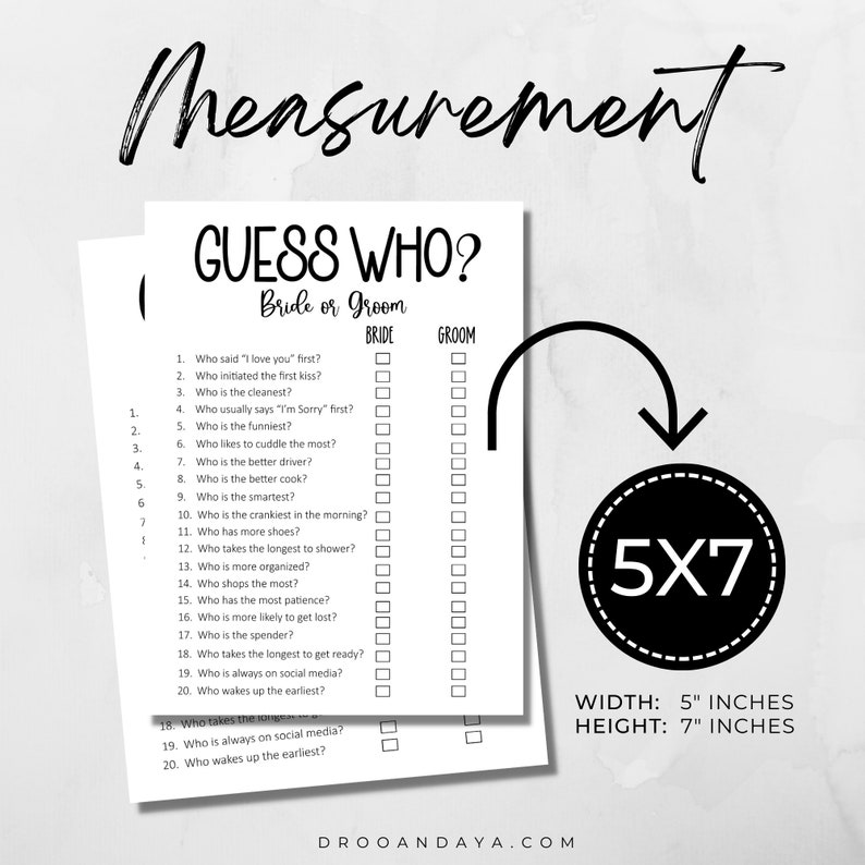May include: A printable wedding game with the title "Guess Who? Bride or Groom". The game has 20 questions about the bride and groom, with checkboxes for each question to indicate who the answer is. The game is 5 inches wide and 7 inches tall.
